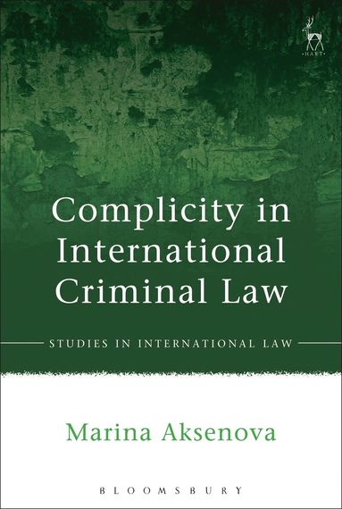 Marina Aksenova - Complicity in International Criminal Law, Inbunden