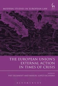 bokomslag The European Unions External Action in Times of Crisis