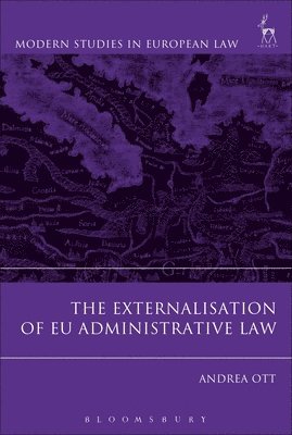 Andrea Ott - The Externalisation of EU Administrative Law, Inbunden