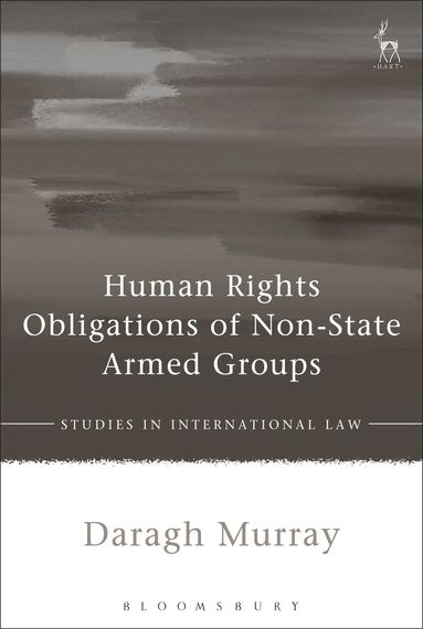 Daragh Murray - Human Rights Obligations of Non-State Armed Groups, Inbunden