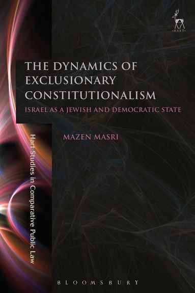 Mazen Masri - Dynamics of Exclusionary Constitutionalism, Inbunden