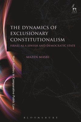Mazen Masri - Dynamics of Exclusionary Constitutionalism, Inbunden