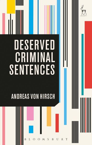 Andreas von Hirsch - Deserved Criminal Sentences, Inbunden