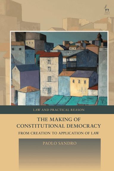 Paolo Sandro, George Pavlakos - Making of Constitutional Democracy, Inbunden