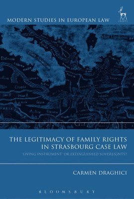 Carmen Draghici - Legitimacy of Family Rights in Strasbourg Case Law, Inbunden