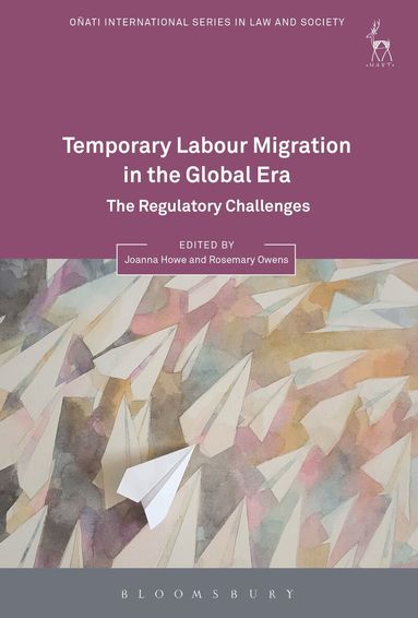 Joanna Howe, Rosemary Owens - Temporary Labour Migration in the Global Era, Inbunden