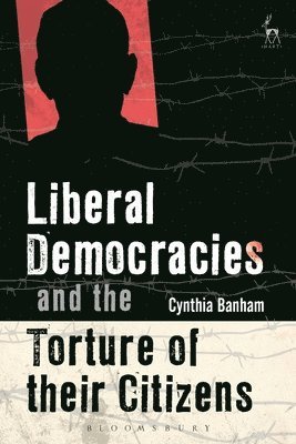 Liberal Democracies and the Torture of Their Citizens 1