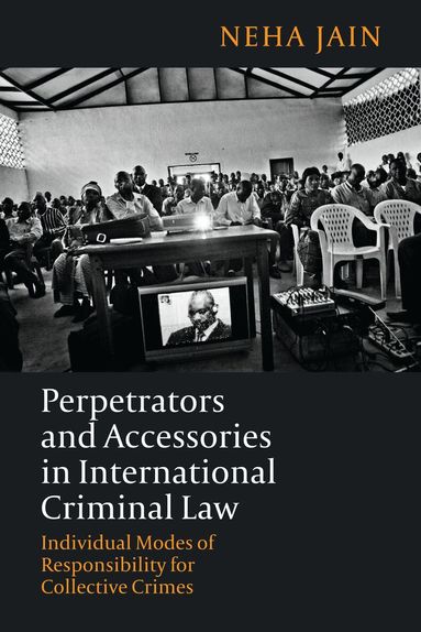 Neha Jain - Perpetrators and Accessories in International Criminal Law, Häftad