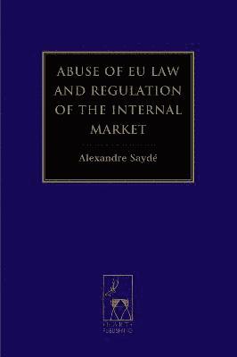 Abuse of EU Law and Regulation of the Internal Market 1