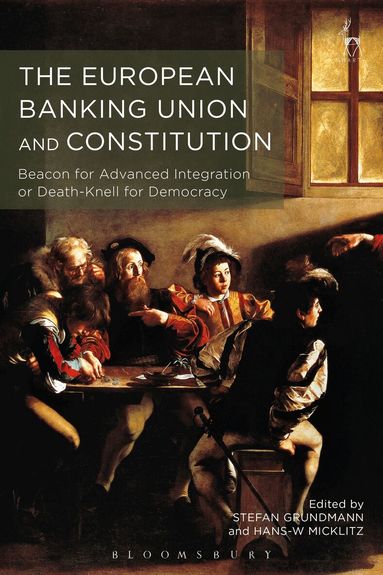 Stefan Grundmann, Hans-W. Micklitz - European Banking Union and Constitution, Inbunden