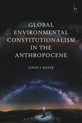 Global Environmental Constitutionalism in the Anthropocene