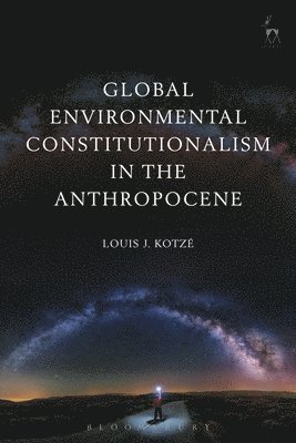 Global Environmental Constitutionalism in the Anthropocene 1