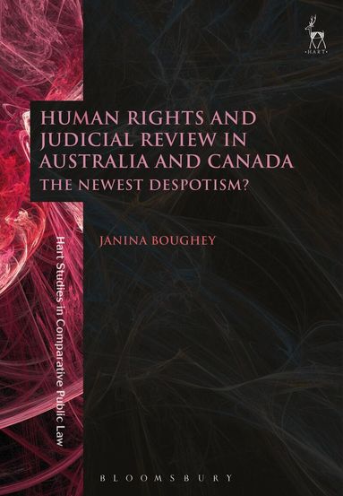Janina Boughey - Human Rights and Judicial Review in Australia and Canada, Inbunden