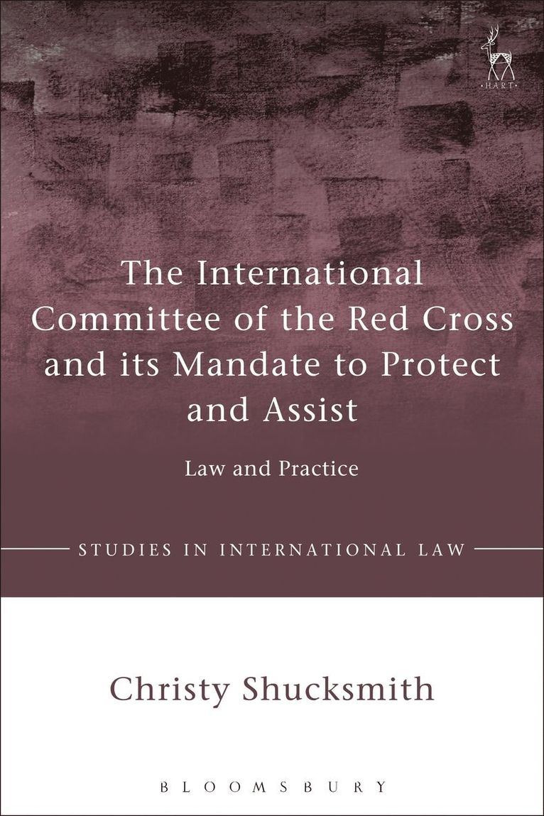 International Committee of the Red Cross and its Mandate to Protect and Assist