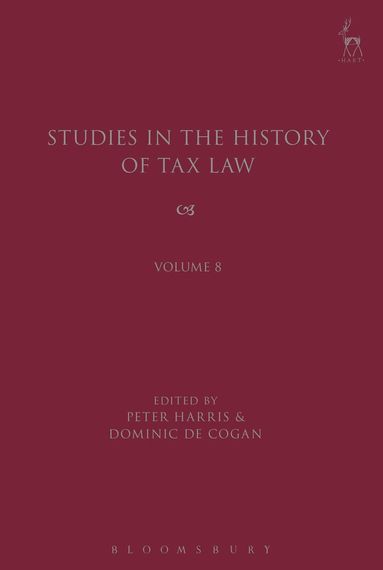 Peter Harris, Dominic de Cogan - Studies in the History of Tax Law, Volume 8, Inbunden