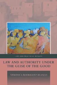 bokomslag Law and Authority under the Guise of the Good