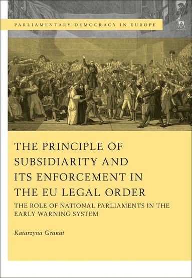 Katarzyna Granat, Nicola Lupo - Principle of Subsidiarity and its Enforcement in the EU Legal Order, Inbunden