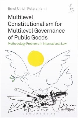 Multilevel Constitutionalism for Multilevel Governance of Public Goods 1