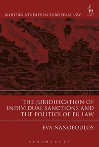 bokomslag The Juridification of Individual Sanctions and the Politics of EU Law