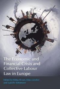 bokomslag The Economic and Financial Crisis and Collective Labour Law in Europe