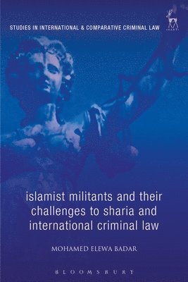 bokomslag Islamist Militants and their Challenges to Sharia and International Criminal Law