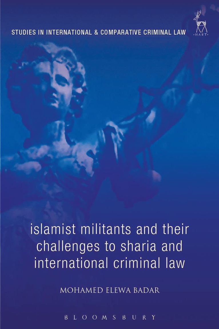 Mohamed Elewa Badar, UK) Elewa Badar, Mohamed (Northumbria University - Islamist Militants and their Challenges to Sharia and International Criminal Law, Inbunden