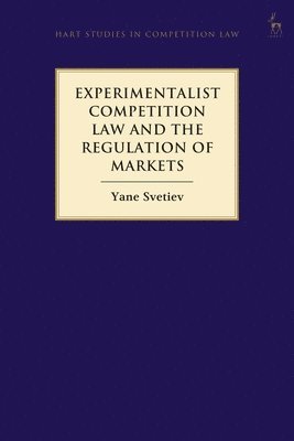 bokomslag Experimentalist Competition Law and the Regulation of Markets