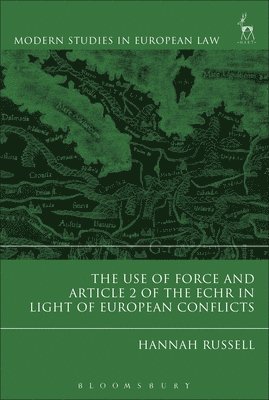 Hannah Russell, Hannah (Northern Ireland Human Rights Commission) Russell - Use of Force and Article 2 of the ECHR in Light of  European Conflicts, Inbunden
