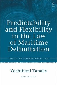 bokomslag Predictability and Flexibility in the Law of Maritime Delimitation