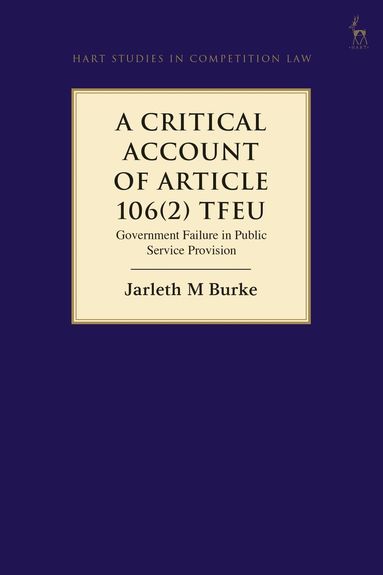 Jarleth Burke - Critical Account of Article 106(2) TFEU, Inbunden