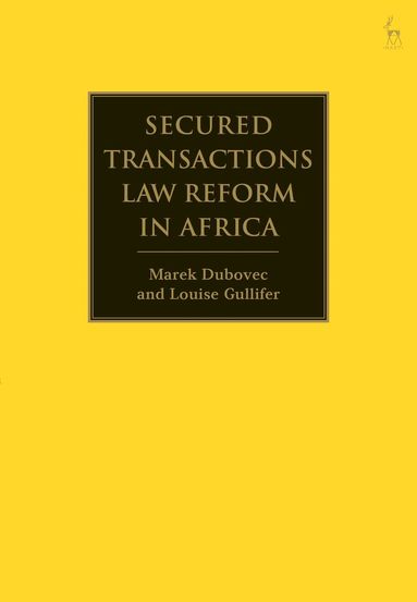 Marek Dubovec, Louise Gullifer - Secured Transactions Law Reform in Africa, Inbunden