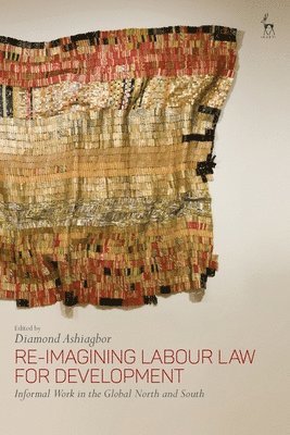 Re-Imagining Labour Law for Development 1