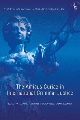 The Amicus Curiae in International Criminal Justice 1