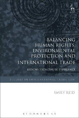 Balancing Human Rights, Environmental Protection and International Trade 1