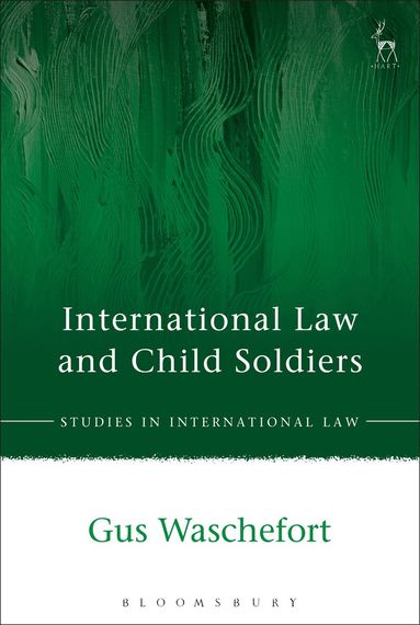 Gus Waschefort - International Law and Child Soldiers, Häftad