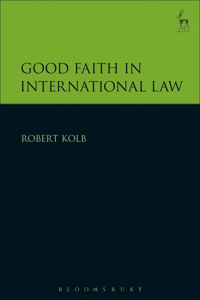Robert Kolb, Switzerland) Kolb, Robert (University of Geneva - Good Faith in International Law, Inbunden