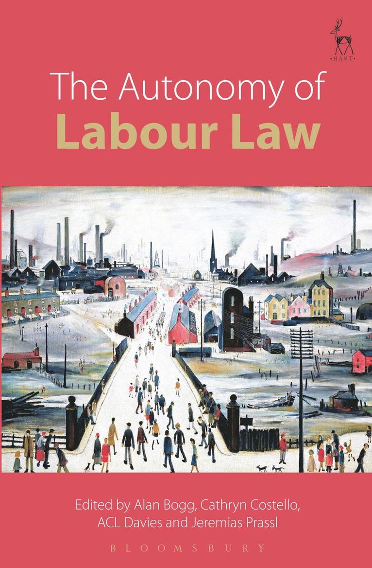 Alan Bogg, Cathryn Costello, ACL Davies, Jeremias Adams-Prassl, UK) Bogg, Alan (University of Bristol, UK) Davies, ACL (University of Oxford, UK) Adams-Prassl, Professor Jeremias (University of Oxford, Acl Davies - Autonomy of Labour Law, Häftad
