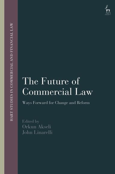 Orkun Akseli, John Linarelli - Future of Commercial Law, Inbunden
