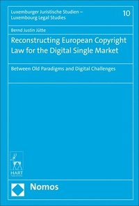 bokomslag Reconstructing European Copyright Law for the Digital Single Market
