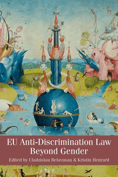 Uladzislau Belavusau, Kristin Henrard - EU Anti-Discrimination Law Beyond Gender, Inbunden