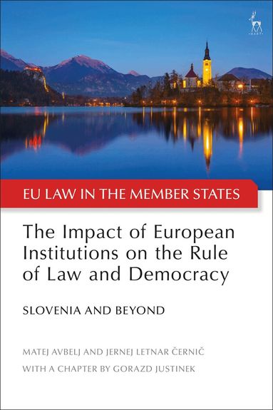 Matej Avbelj, Jernej Letnar Cernic, Jeremias Adams-Prassl - Impact of European Institutions on the Rule of Law and Democracy, Inbunden