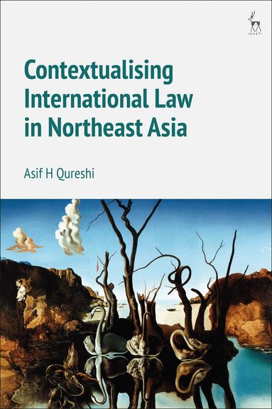 Asif H Qureshi - Contextualising International Law in Northeast Asia, Inbunden