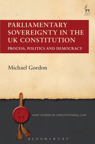 Michael Gordon - Parliamentary Sovereignty in the UK Constitution, Häftad