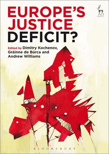 Dimitry Kochenov, Gráinne de Búrca, Andrew Williams - Europe’s Justice Deficit?, Häftad