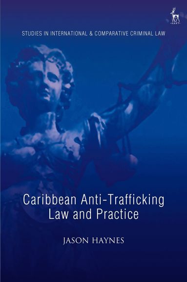 Jason Haynes, Andra Le Roux-Kemp - Caribbean Anti-Trafficking Law and Practice, Inbunden
