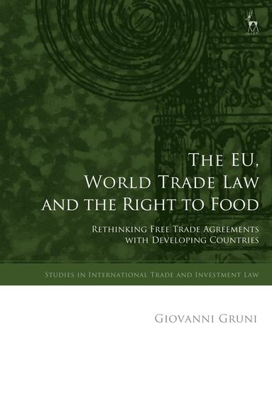 Giovanni Gruni, Gabrielle Marceau - EU, World Trade Law and the Right to Food, Inbunden