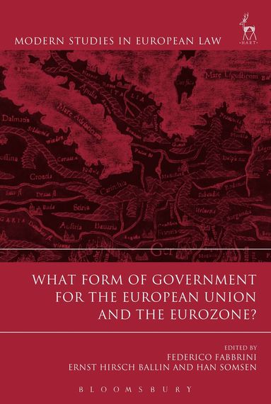 Federico Fabbrini, Ernst Hirsch Ballin, Han Somsen - What Form of Government for the European Union and the Eurozone?, Häftad