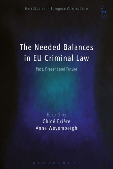 Chloé Brière, Anne Weyembergh - Needed Balances in EU Criminal Law, Inbunden
