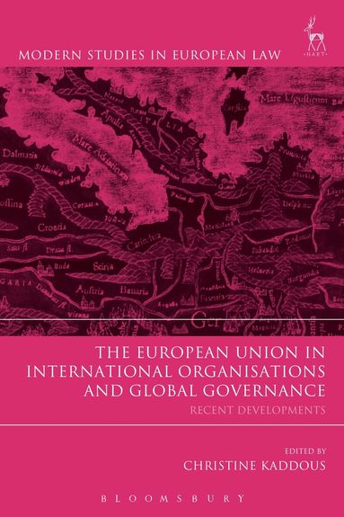 Christine Kaddous - European Union in International Organisations and Global Governance, Häftad