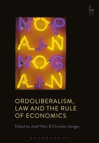 bokomslag Ordoliberalism, Law and the Rule of Economics